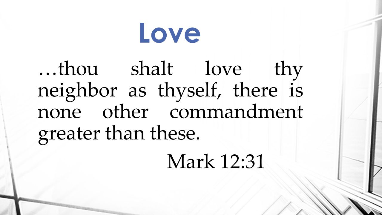 Love thy neighbor as thyself